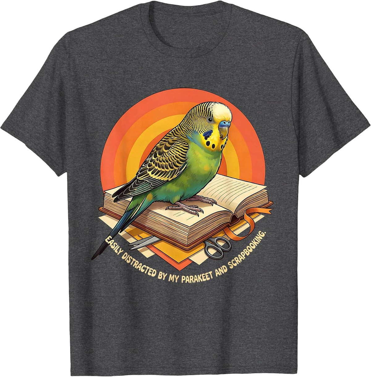 Easily Distracted By My Parakeet And Scrapbooking Funny T-Shirt - Dark Heather Grey