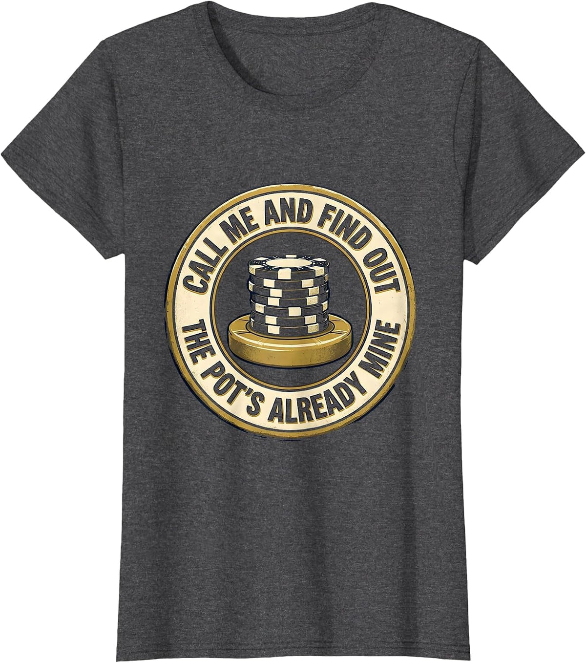 Women's Call Me And Find Out The Pot's Already Mine Funny Gambler T-Shirt - Dark Heather Grey