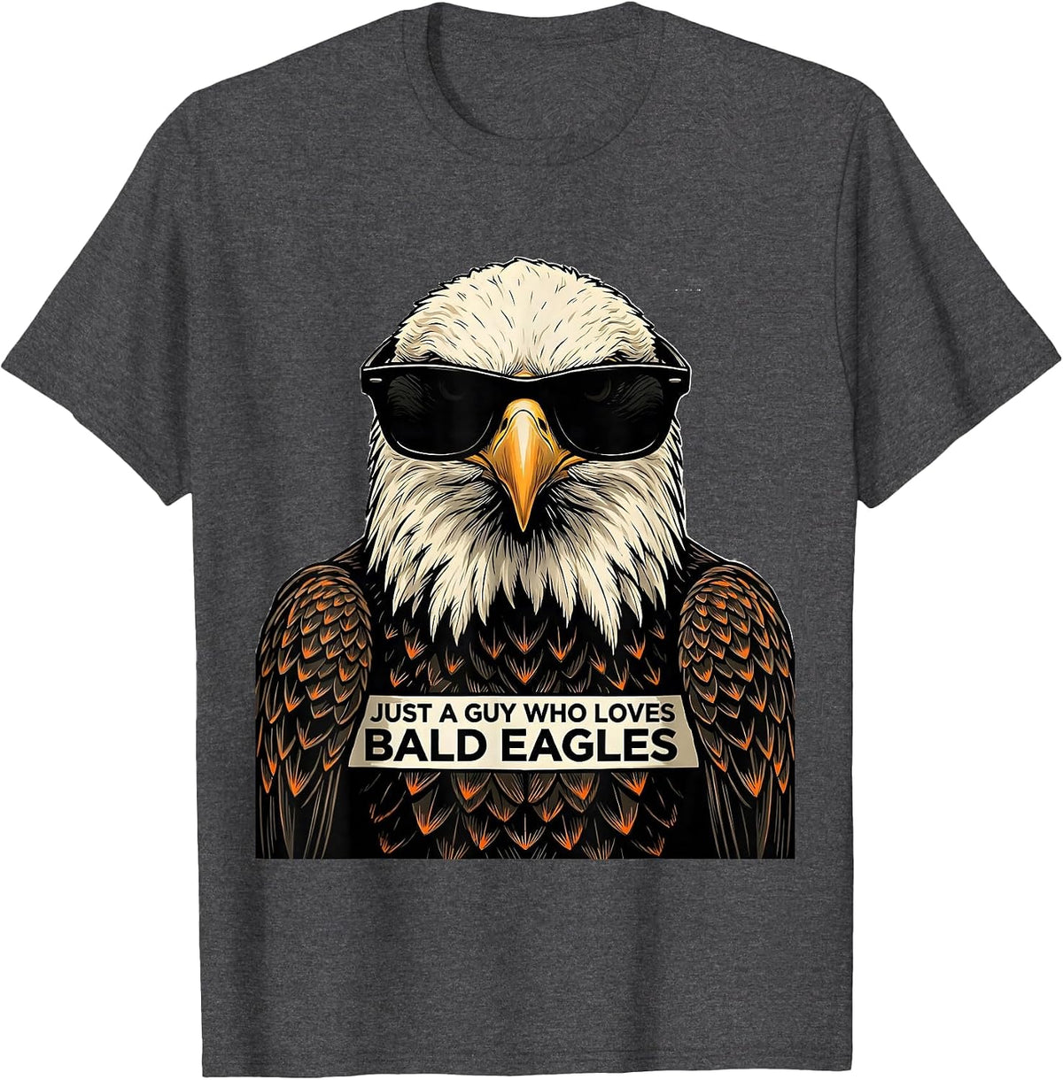 Just A Guy Who Loves Bald Eagles Funny Eagle Mascot Novelty T-Shirt - Dark Heather Grey