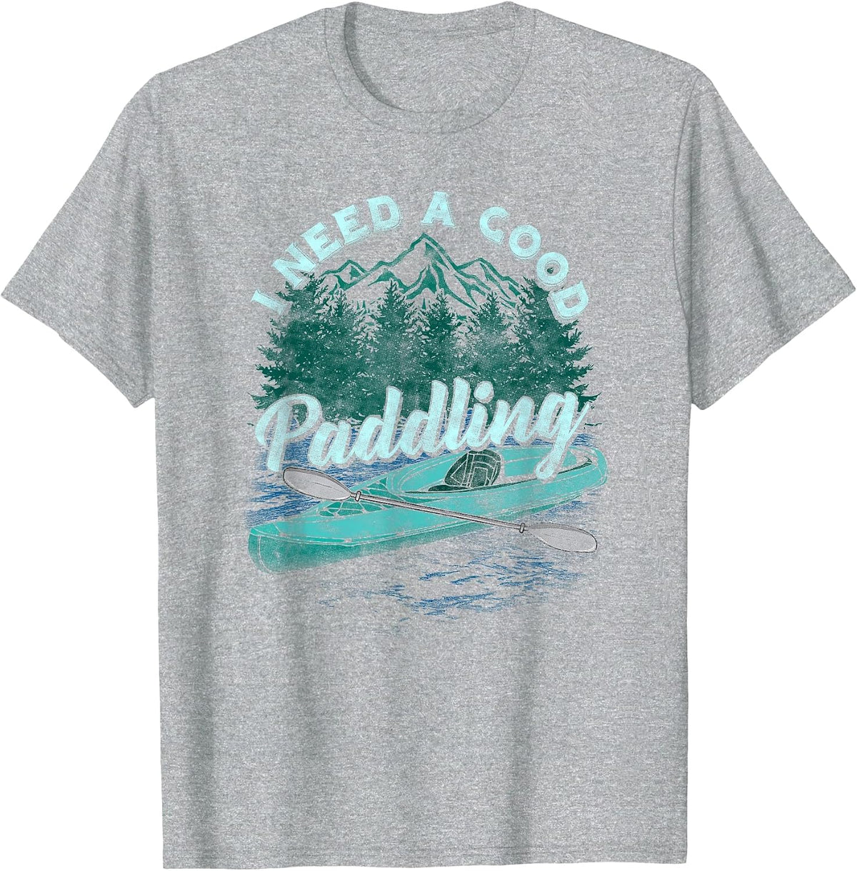 I Need A Good Paddling Tshirt Funny Kayaking Shirt T-Shirt - Heather Grey