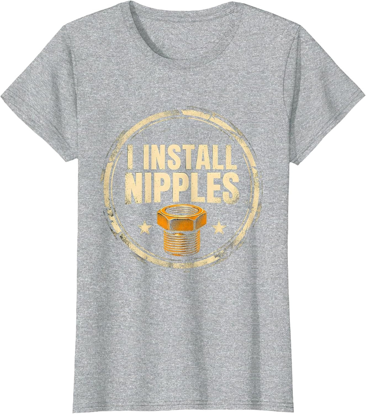 I Install Nipples Funny Plumber Pipefitter Crude Humor T-Shirt - Heather Grey