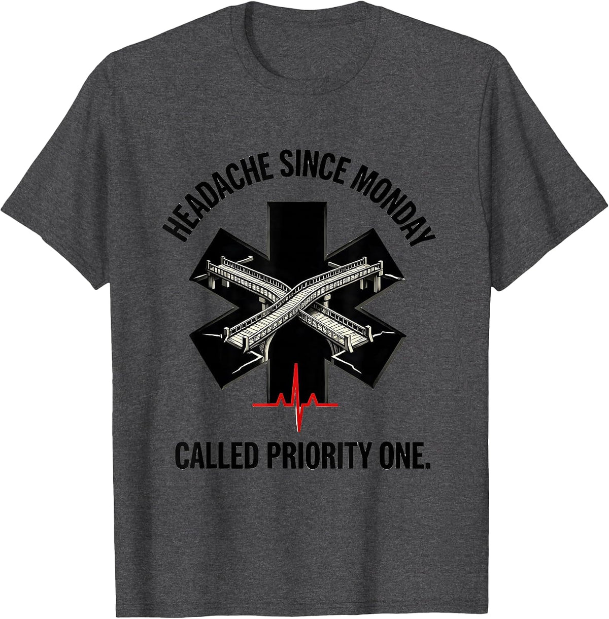 Men's Headache Since Monday Called Priority One Funny EMT T-Shirt - Dark Heather Grey