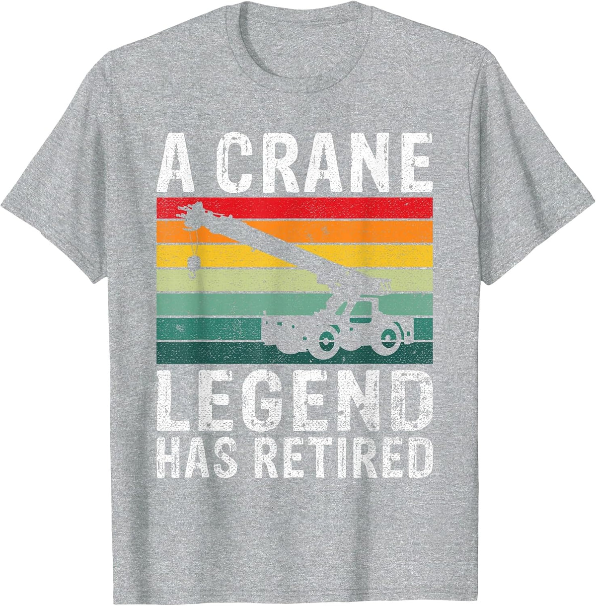 A Crane Legend has Retired Crane Operator T-Shirt - Heather Grey