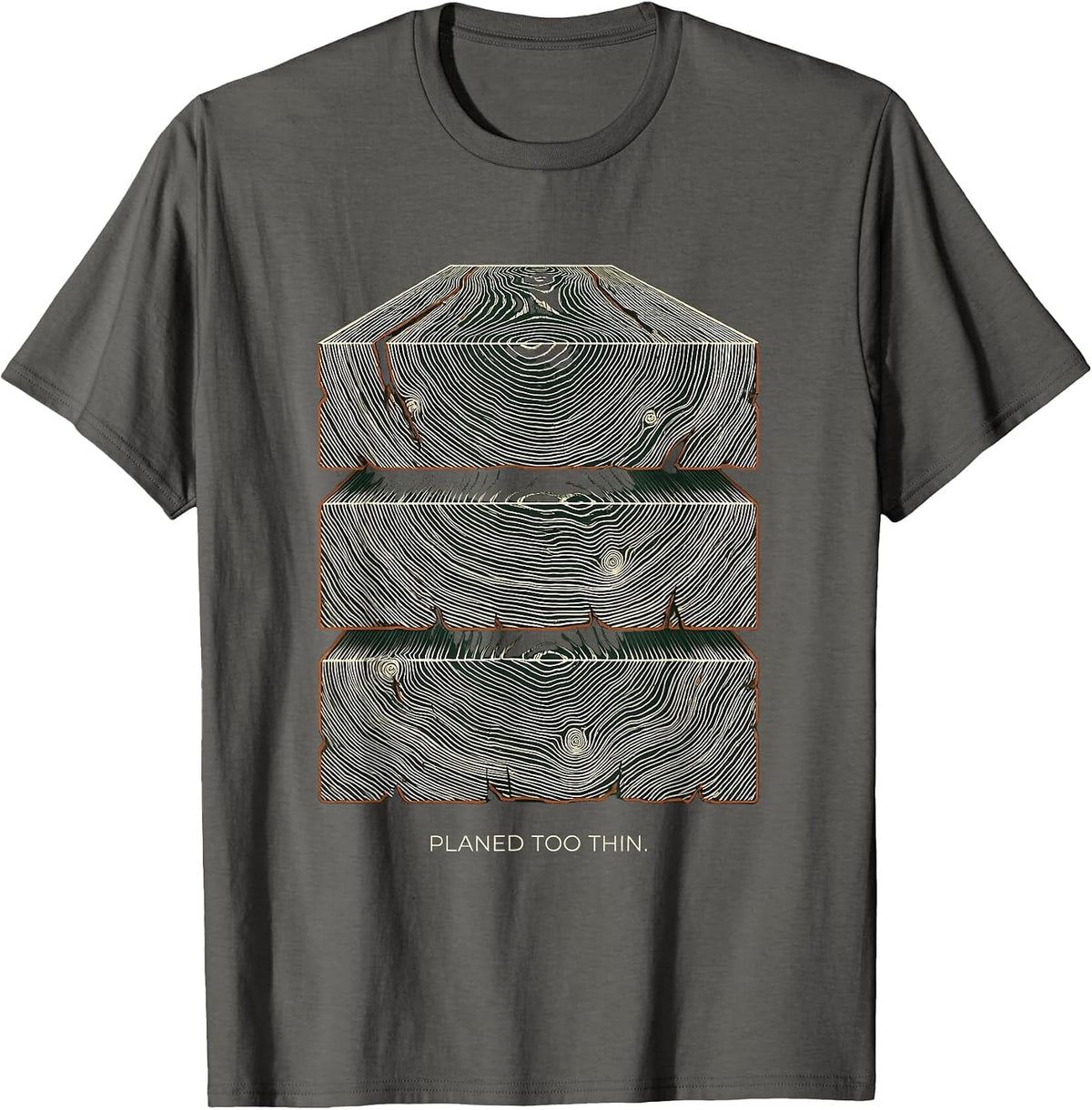 Planed Too Thin Funny Carpenter Woodworker Trade Humor T-Shirt - Asphalt Grey