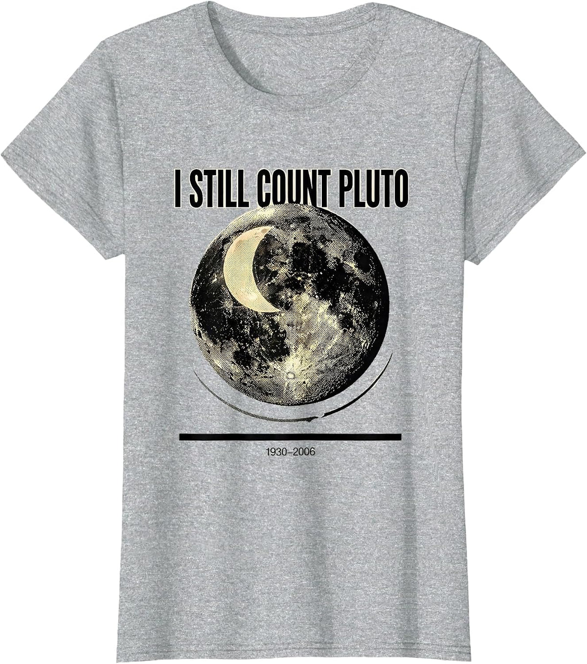 Women's I Still Count Pluto 1930-2006 Funny Space Science Humor T-Shirt - Heather Grey