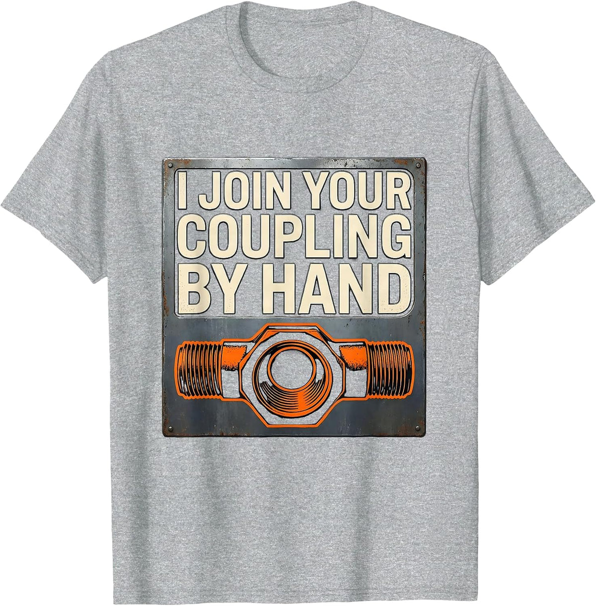 Men's I Join Your Coupling By Hand Funny Plumber Pipefitter Gift T-Shirt - Heather Grey
