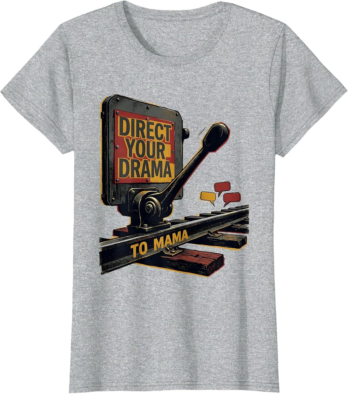 Direct Your Drama To Mama Funny Mom Tribute Irreverent Humor T-Shirt - Heather Grey