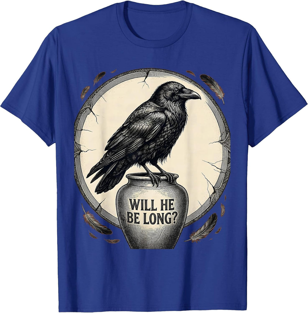 Will He Be Long? Dark Humor Raven Gothic Crow Joke T-Shirt - Royal Blue