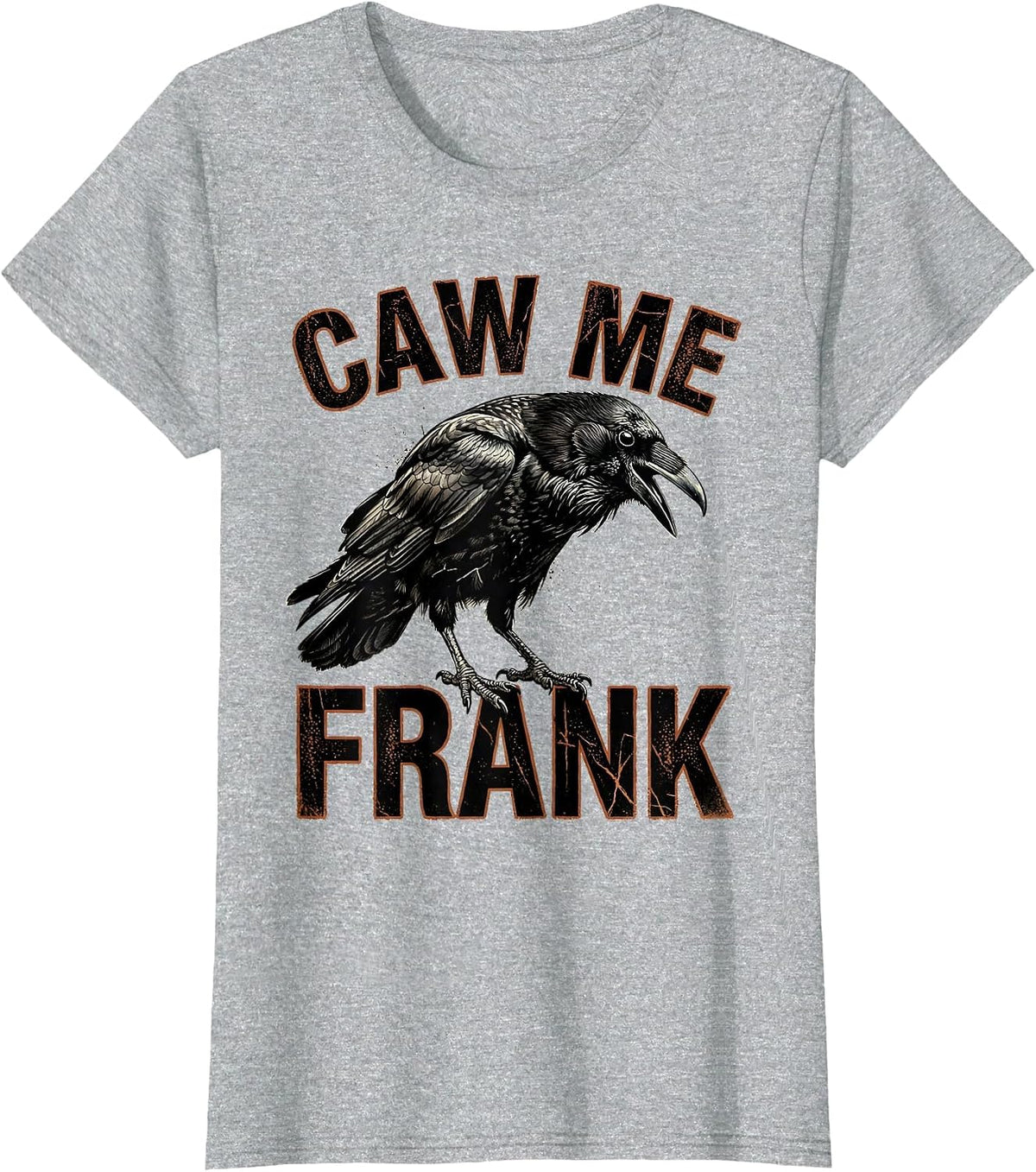 caw me frank Distressed Crow Raven Gothic Bird-Pun Humor T-Shirt - Heather Grey