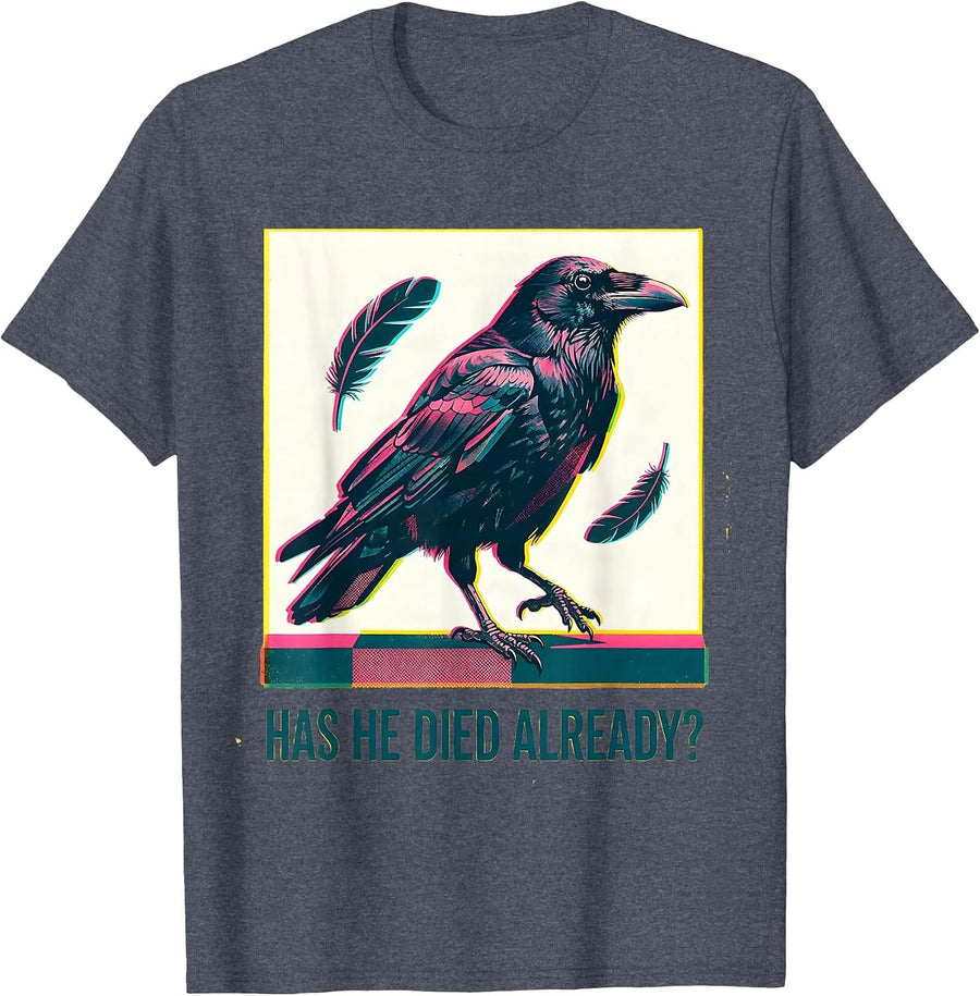 Has He Died Already Dark Humor Crow Raven Bird Gothic T-Shirt - Heather Blue