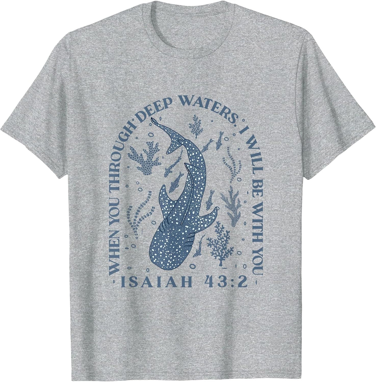 Whale Shark, When You Through Deep Waters I Will Be with You T-Shirt - Heather Grey