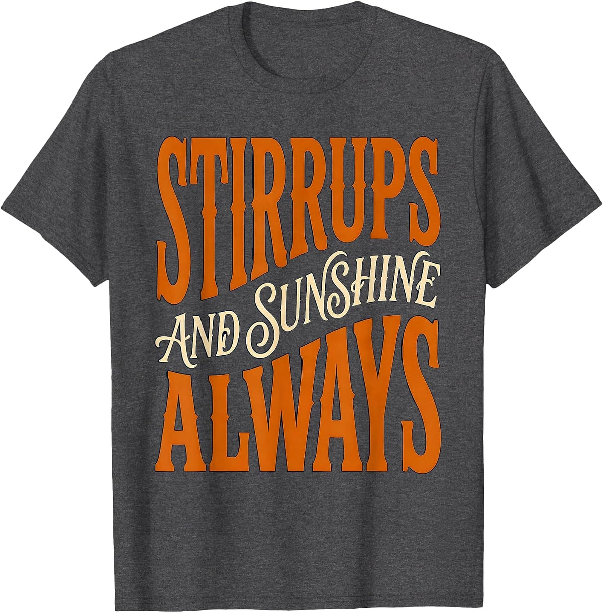 Stirrups and Sunshine Always Cowgirl Design T-Shirt - Dark Heather Grey