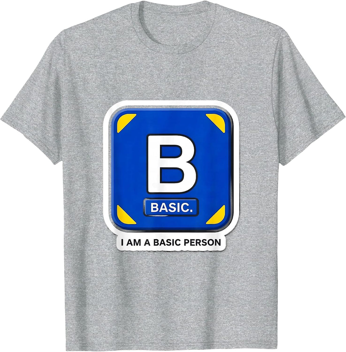 Men's I Am A Basic Person Funny Science Chemistry Student Humor T-Shirt - Heather Grey