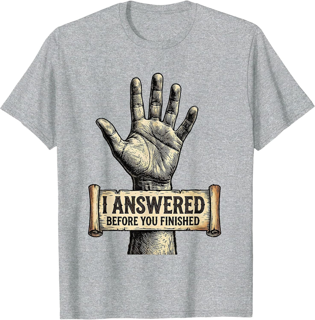 Men's I Answered Before You Finished Witty Graphic T-Shirt - Heather Grey