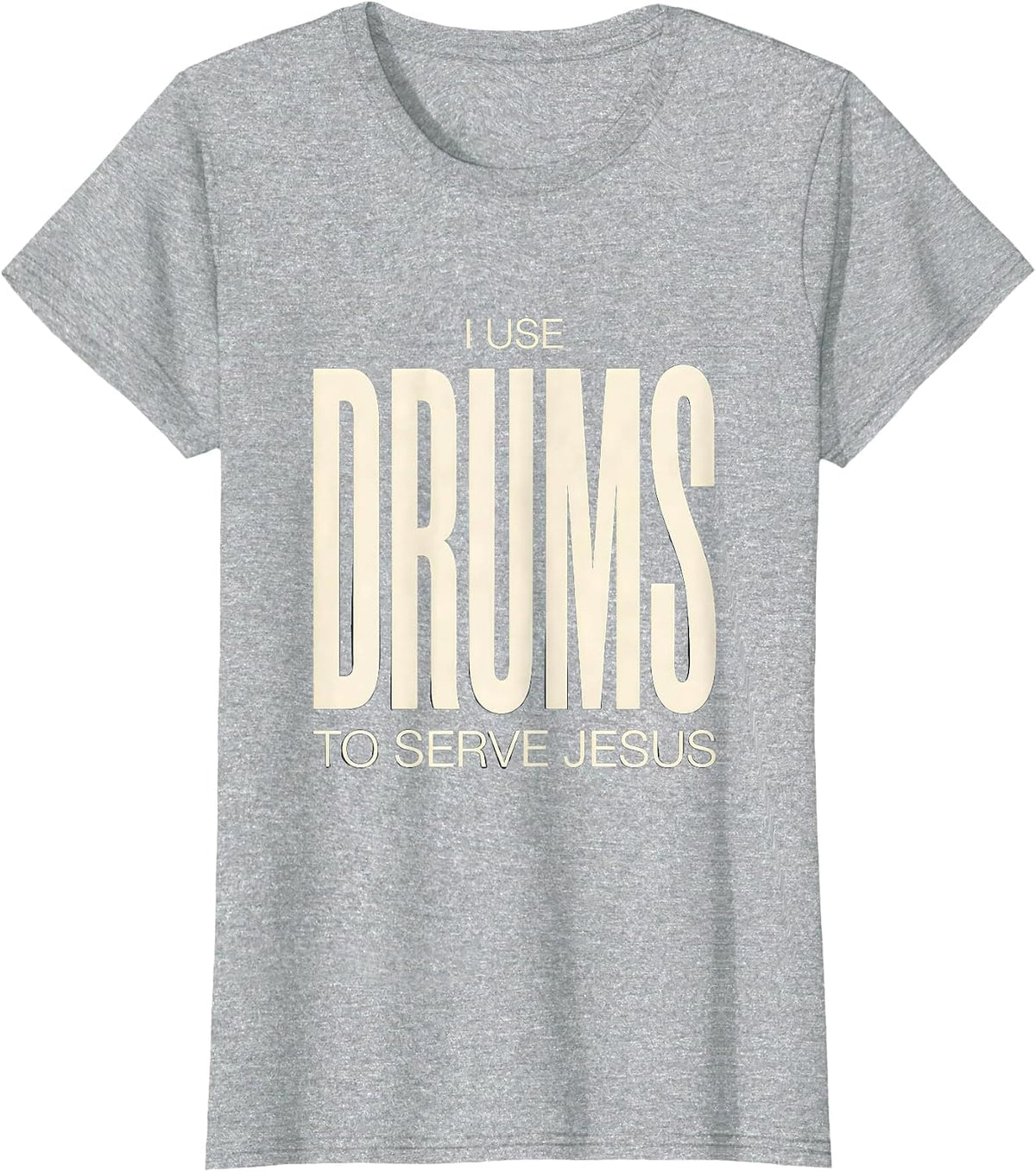 Women's I Use Drums To Serve Jesus Christian Drummer Worship Gift T-Shirt - Heather Grey