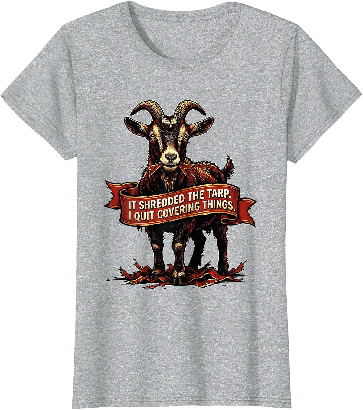 Women's It Shredded The Tarp I Quit Covering Things Funny Goat Owner T-Shirt - Heather Grey