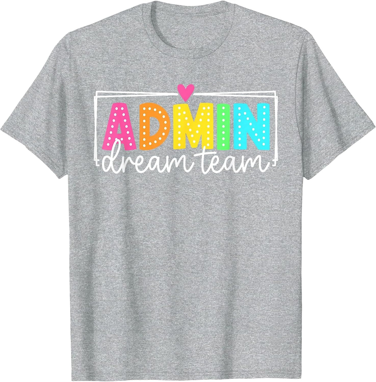 Admin Dream Team Back to School Teachers Students T-Shirt - Heather Grey