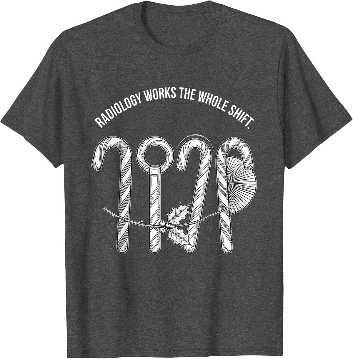 Men's Radiology Works The Whole Shift Funny Xray Tech Christmas T-Shirt - Dark Heather Grey