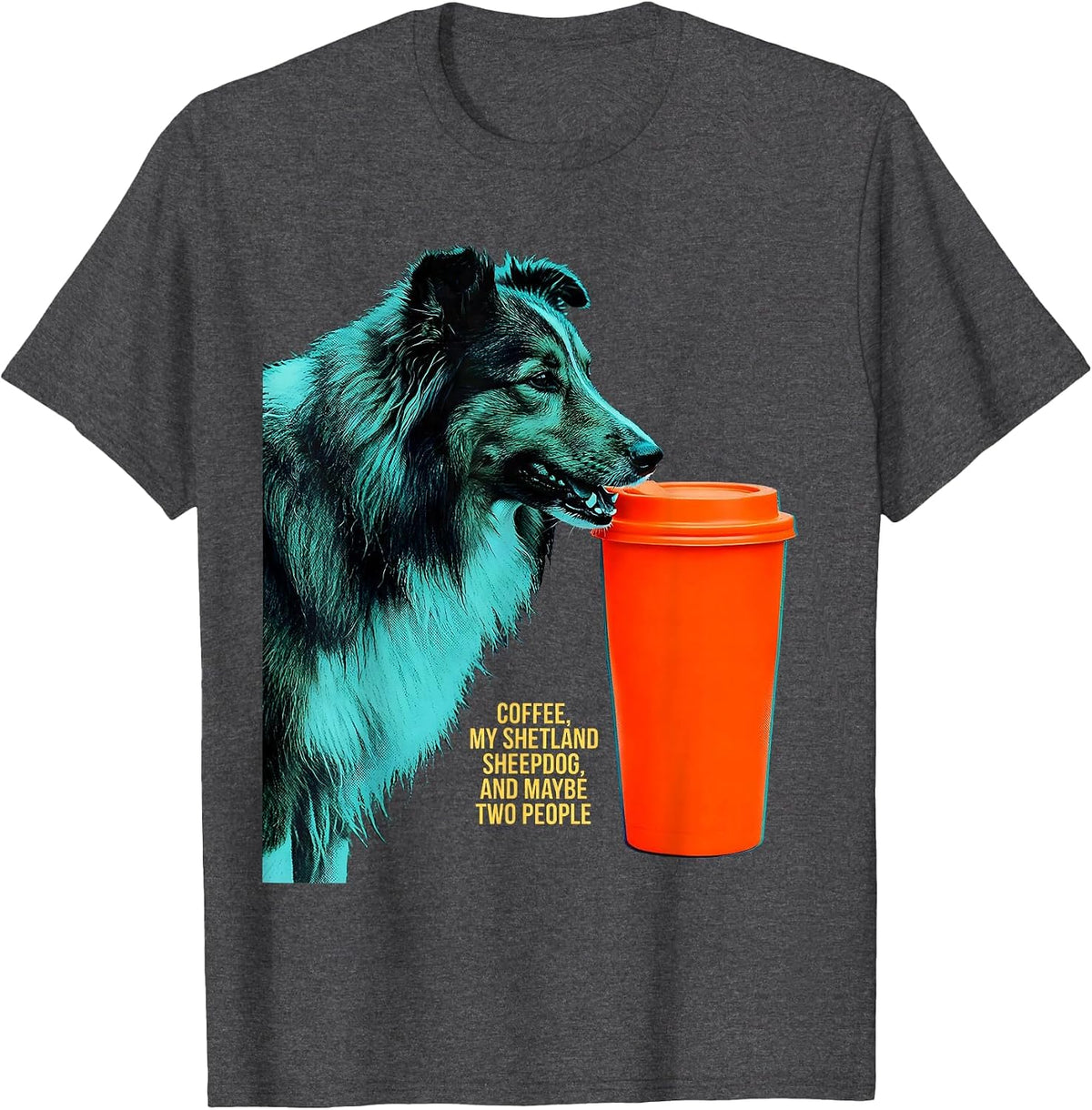 Men's Coffee, My Shetland Sheepdog, And Maybe Two People Funny T-Shirt - Dark Heather Grey