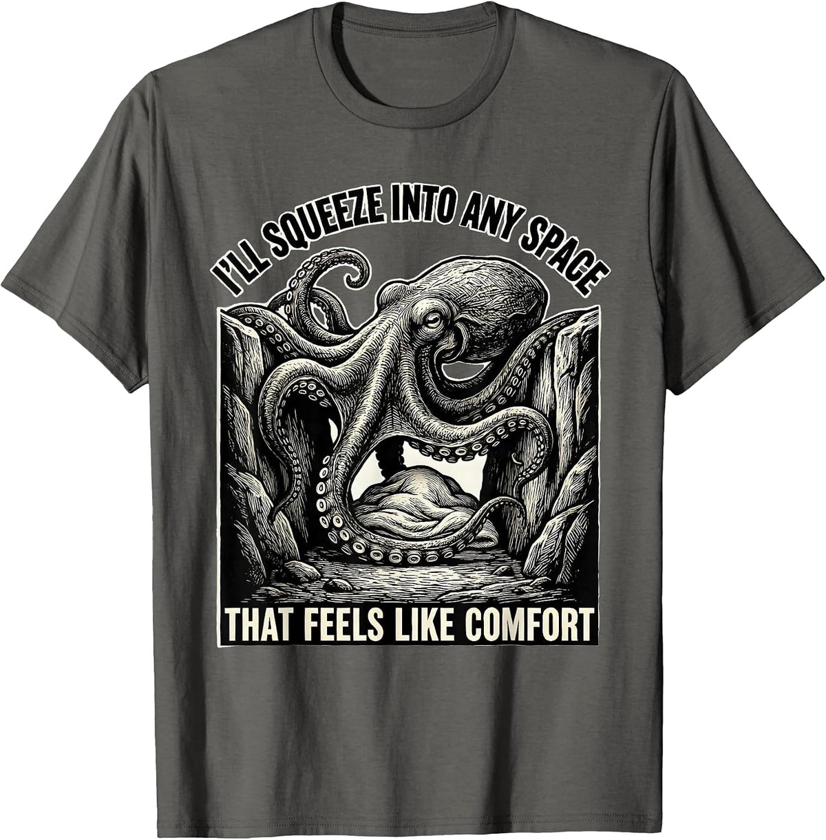 I'll Squeeze Into Any Space That Feels Like Comfort Funny T-Shirt - Asphalt Grey