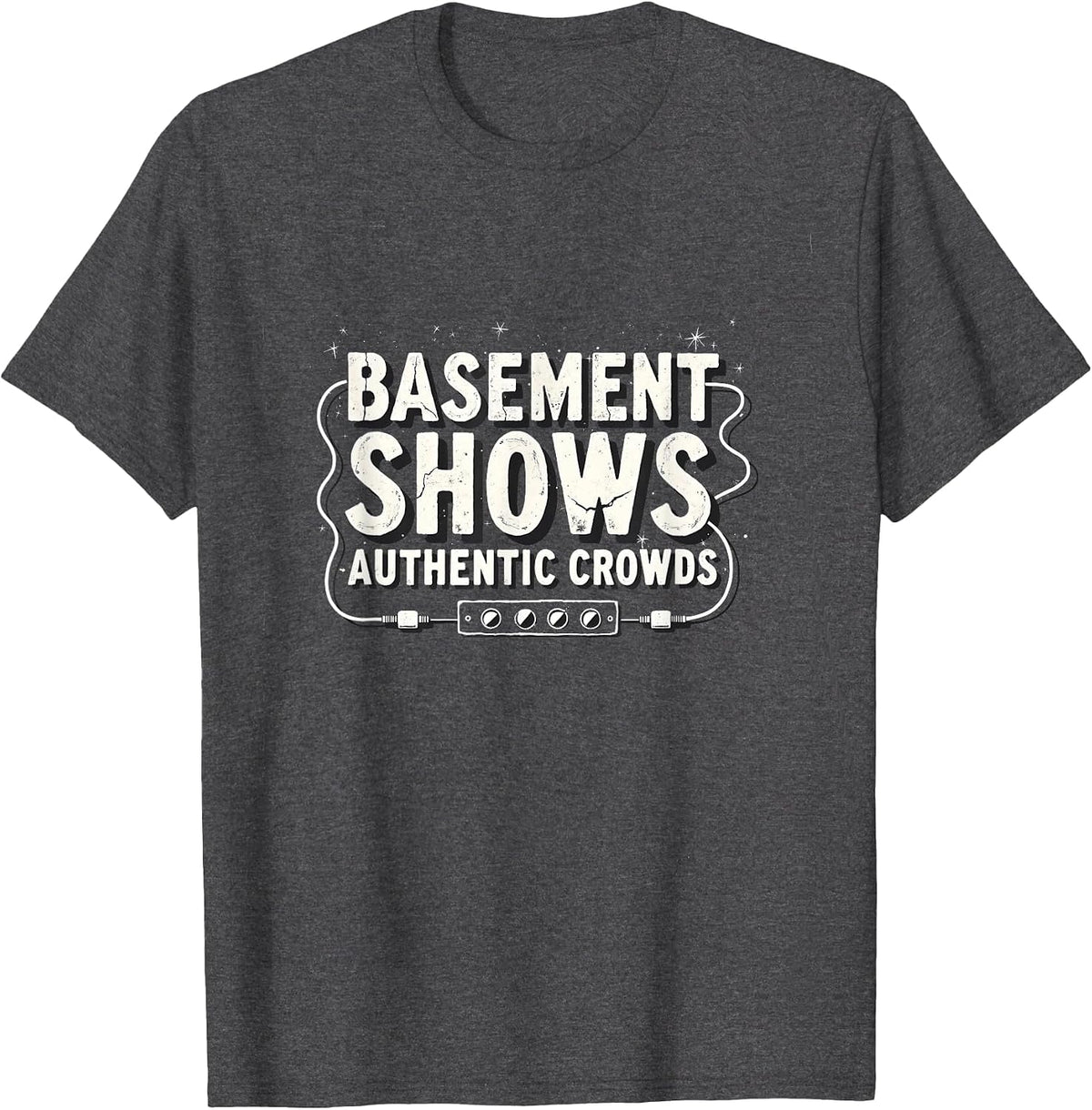 Basement Shows Authentic Crowds Grunge Design T-Shirt - Dark Heather Grey