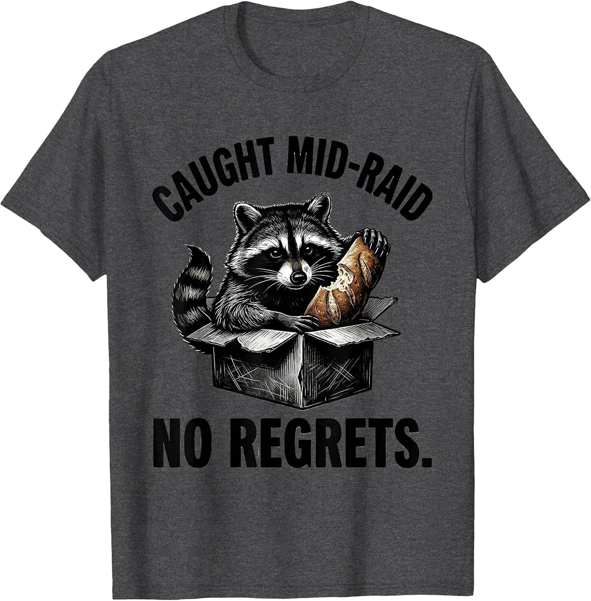 Caught Mid-Raid No Regrets Funny Raccoon Meme Teacher Gift T-Shirt - Dark Heather Grey