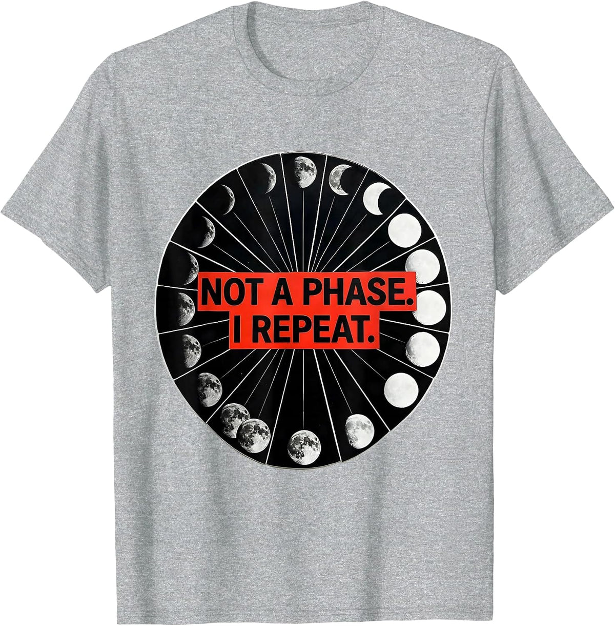 Men's Not A Phase I Repeat Geometric Moon Phase Astronomy Gift T-Shirt - Heather Grey