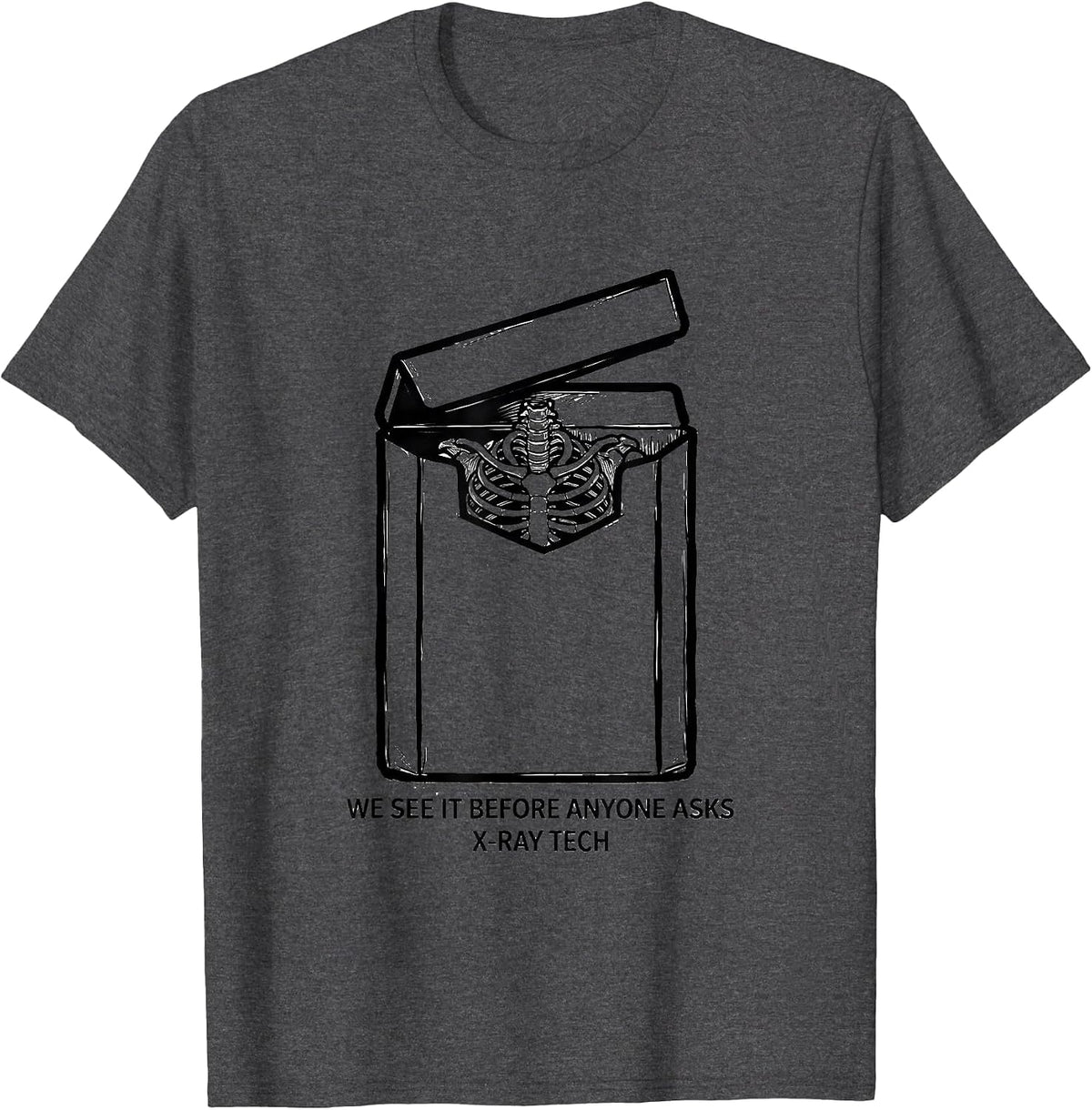 Men's We See It Before Anyone Asks X-Ray Tech T-Shirt - Dark Heather Grey