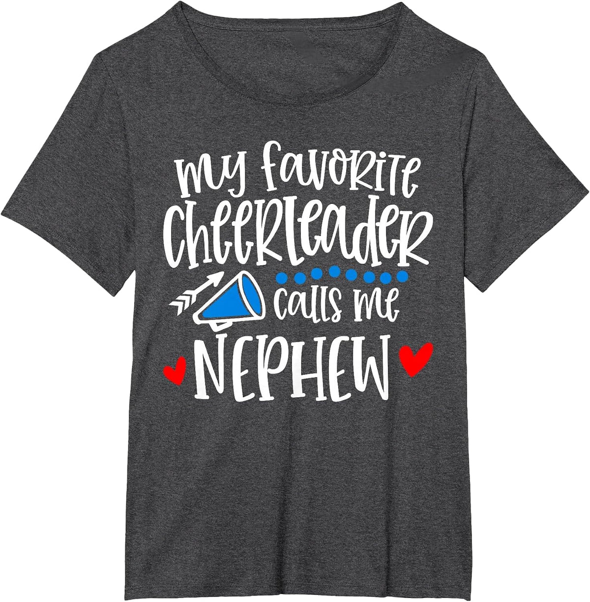My Favorite Cheerleader Calls Me Nephew Funny Cheerleading T-Shirt - Dark Heather Grey