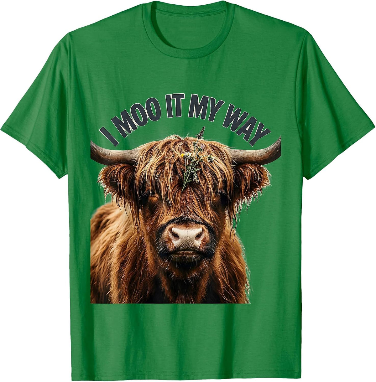 Men's I Moo It My Way Funny Highland Cow Farm Animal Humor T-Shirt - Kelly Green