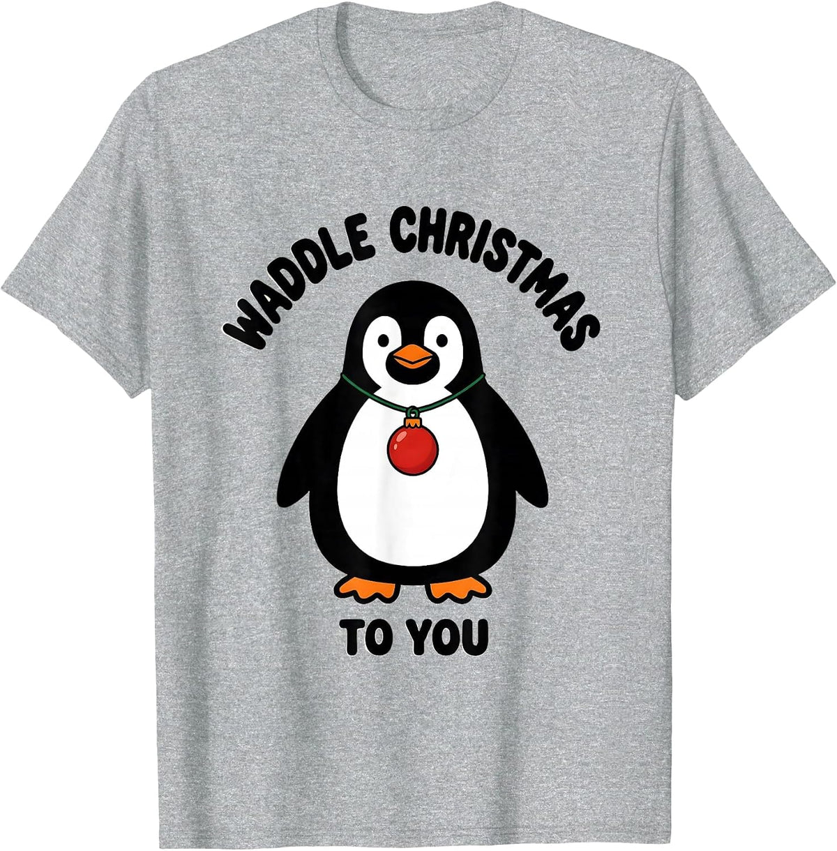 Men's Waddle Christmas To You Funny Penguin Lover Holiday Humor T-Shirt - Heather Grey