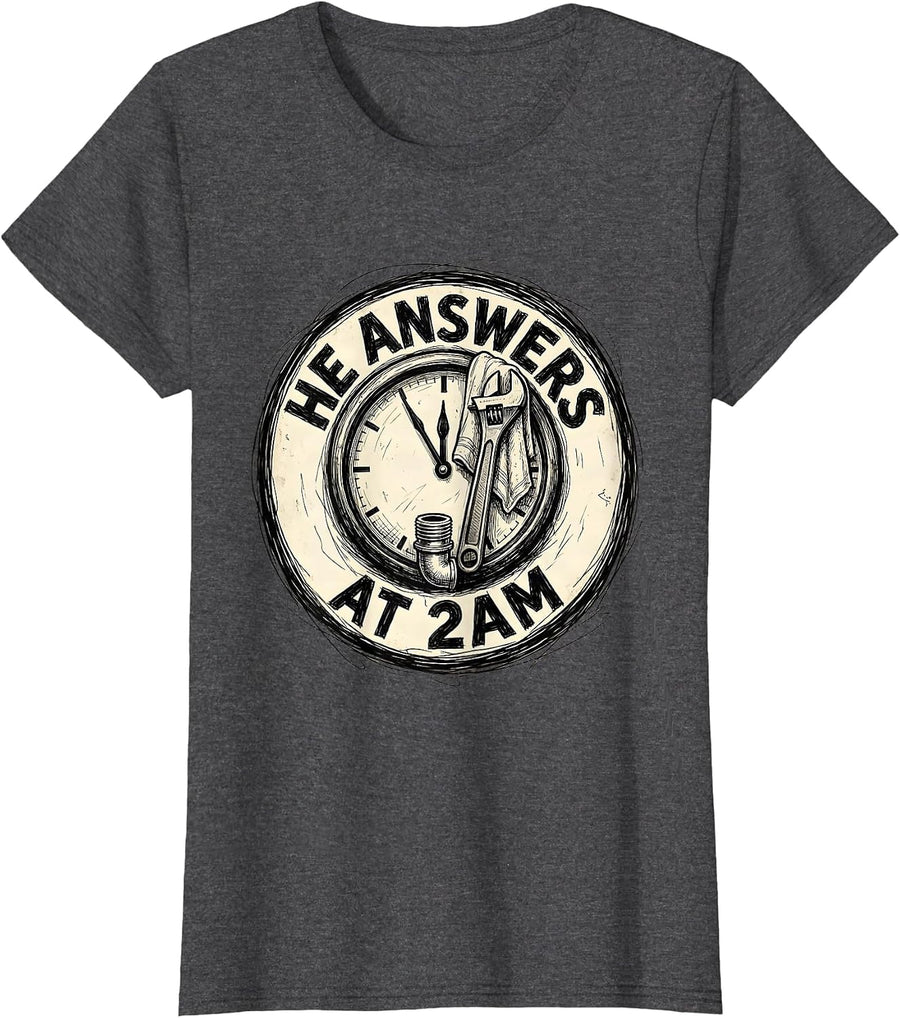 Women's He Answers At 2AM Funny Plumber Sarcastic Pipefitter Humor T-Shirt - Dark Heather Grey