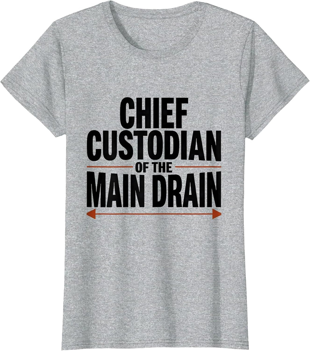 Chief Custodian Of The Main Drain Funny Plumber Pipefitter T-Shirt - Heather Grey