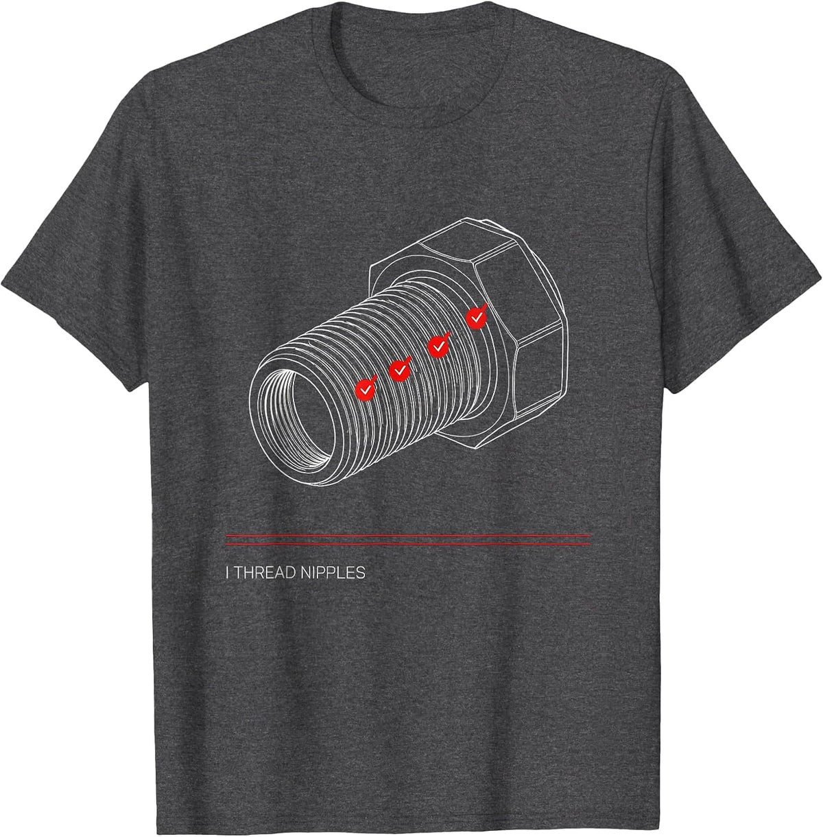 I Thread Nipples Funny Plumber Pipefitter Occupational Humor T-Shirt - Dark Heather Grey