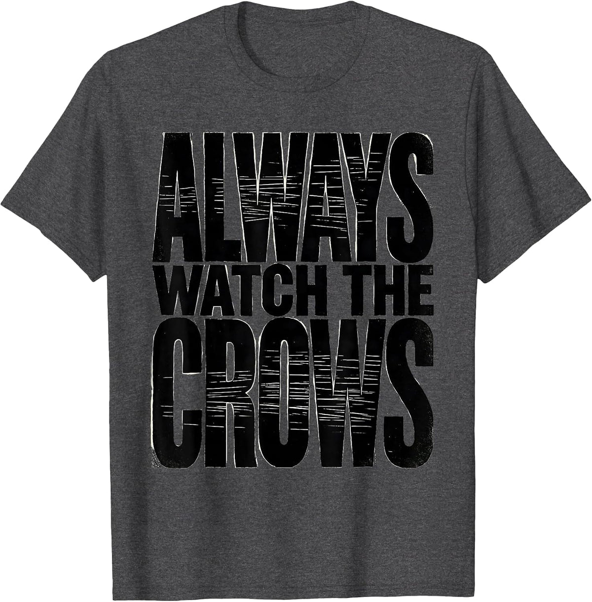 Men's Always Watch the Crows Bird Watcher Design T-Shirt - Dark Heather Grey