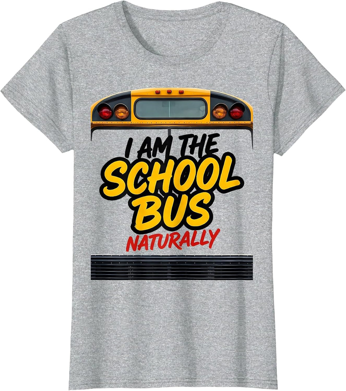I Am The School Bus Naturally Funny School Bus Driver T-Shirt - Heather Grey