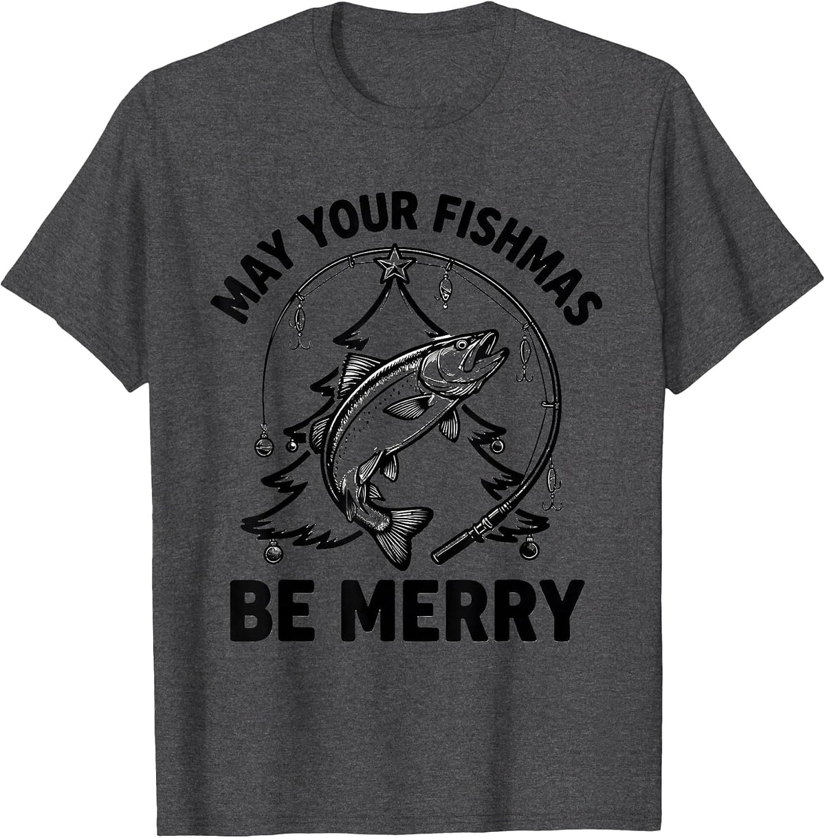 Men's May Your Fishmas Be Merry Funny Fishing Dad Christmas Ugly T-Shirt - Dark Heather Grey