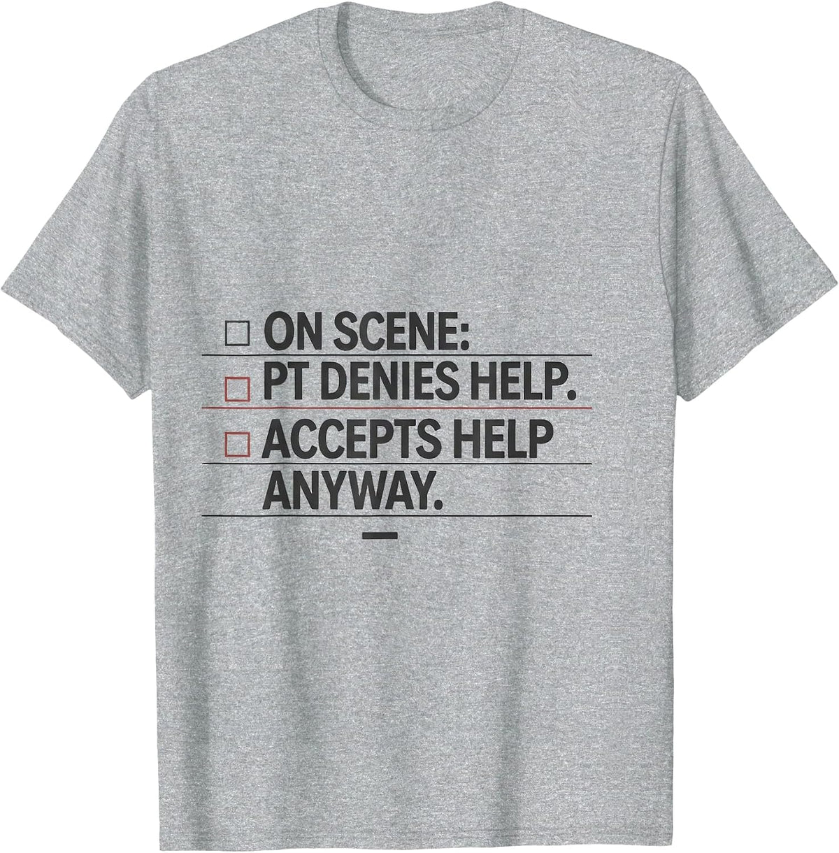 Men's on scene: pt denies help. accepts help anyway. Funny EMT T-Shirt - Heather Grey