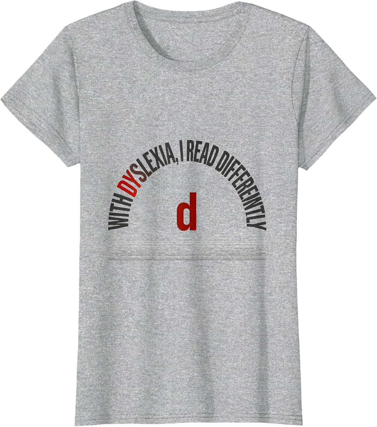 With Dyslexia, I Read Differently Funny Dyslexia Awareness T-Shirt - Heather Grey