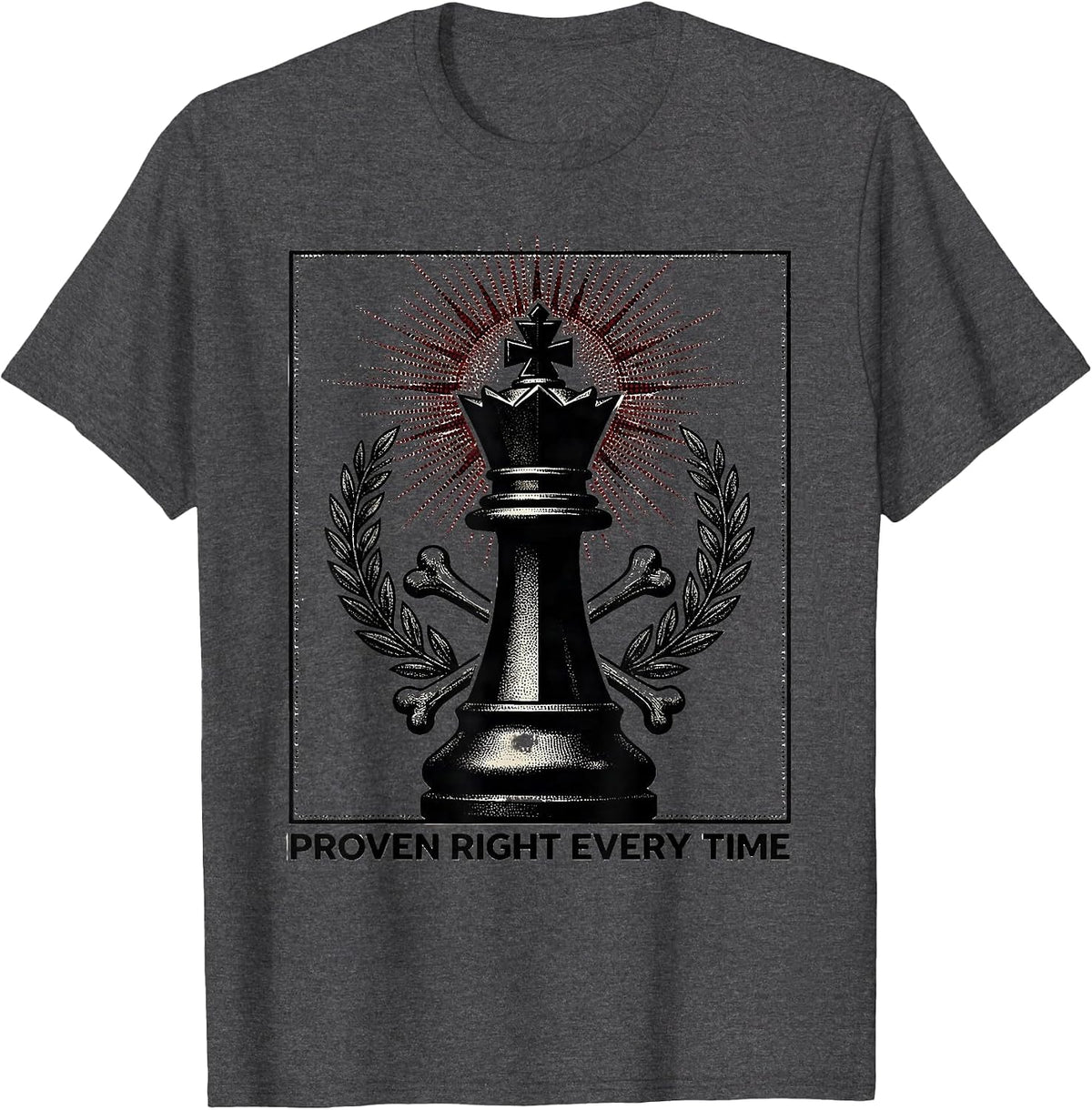 Men's Proven Right Every Time Bold Statement Design T-Shirt - Dark Heather Grey