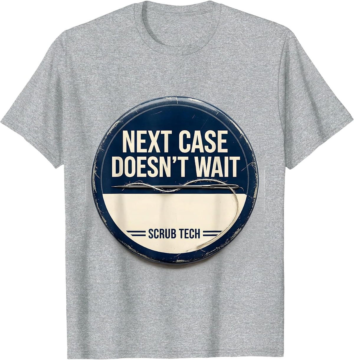 Men's Next Case Doesn't Wait Scrub Tech Surgical Technologist T-Shirt - Heather Grey