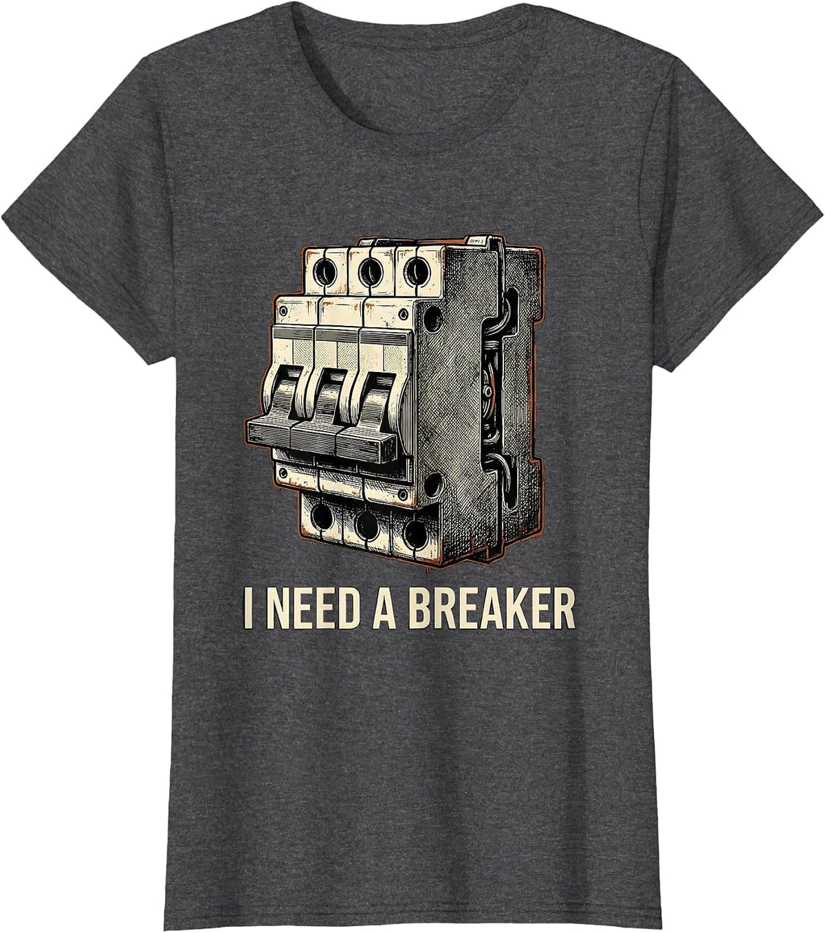 Women's I NEED A BREAKER Distressed Funny Electrician Engineer Tech T-Shirt - Dark Heather Grey