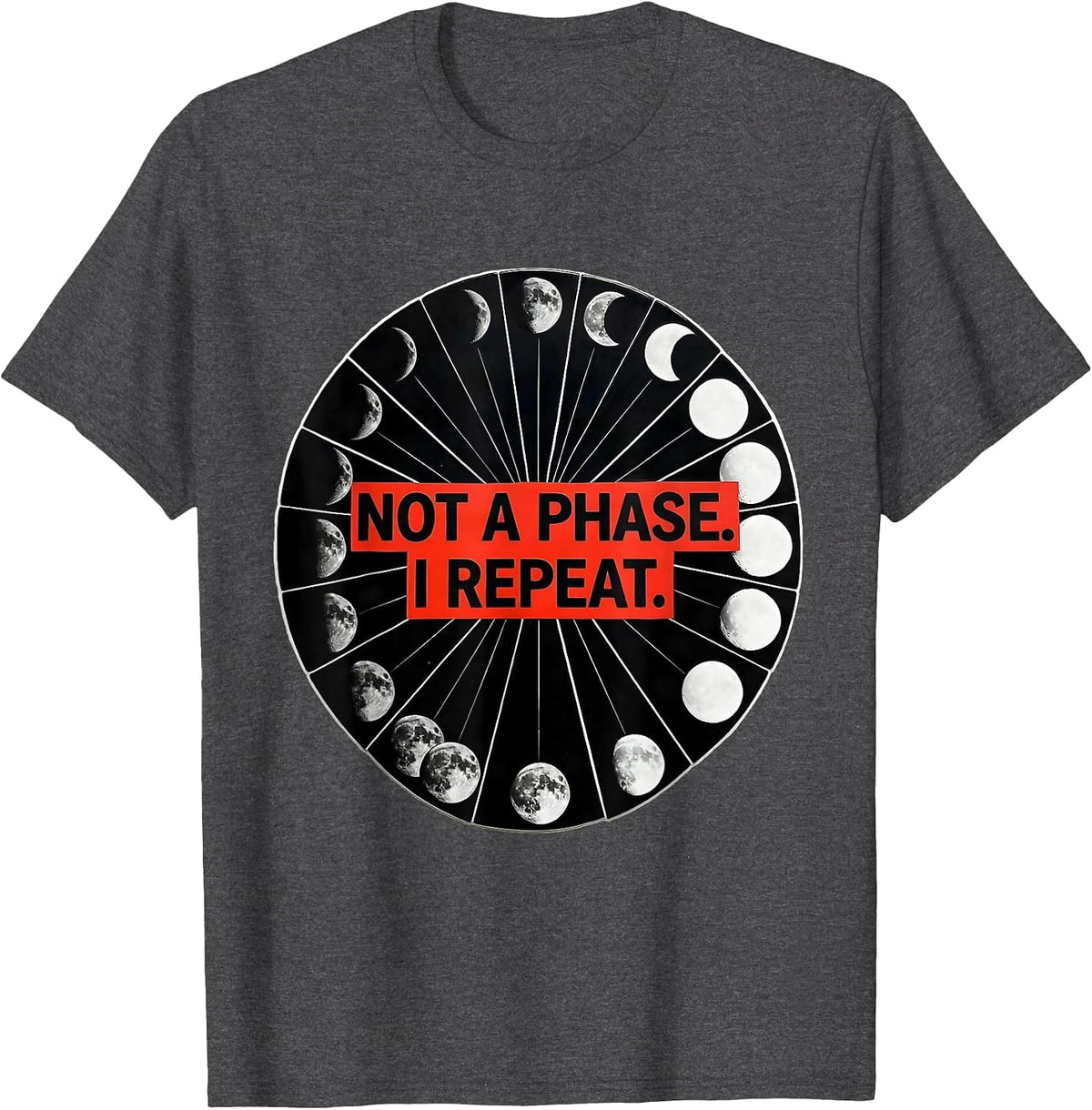 Men's Not A Phase I Repeat Geometric Moon Phase Astronomy Gift T-Shirt - Dark Heather Grey