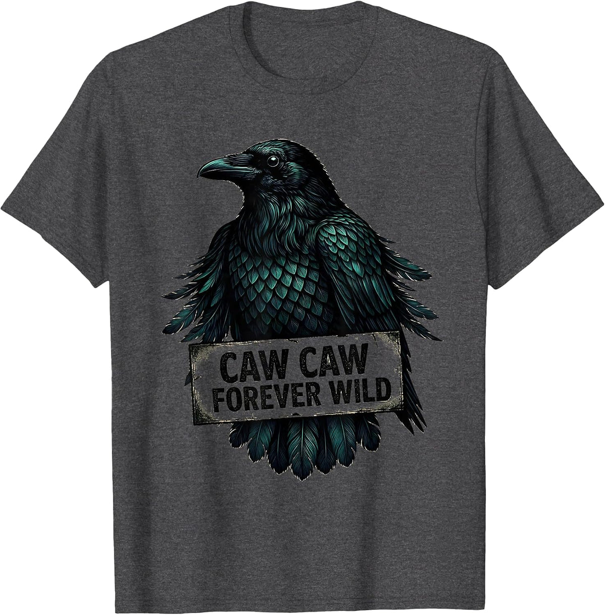 Caw Caw Forever Wild Crow Design T-Shirt - Dark Heather Grey