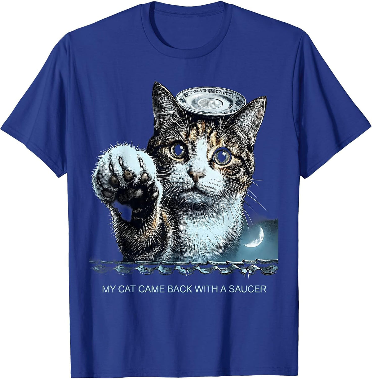 Men's My Cat Came Back With A Saucer Funny Cat UFO Meme Gift T-Shirt - Royal Blue