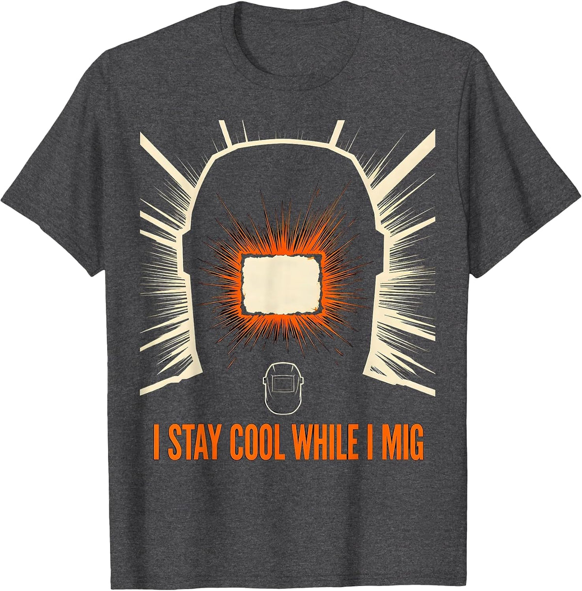 Men's I Stay Cool While I MIG Funny Welder Metal Worker Humor T-Shirt - Dark Heather Grey