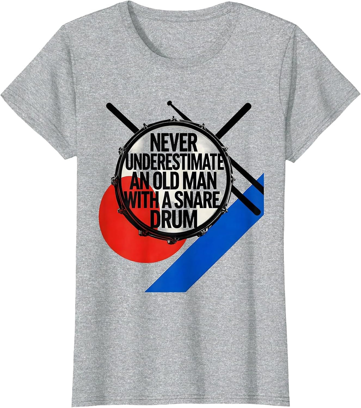 Never Underestimate An Old Man With A Snare Drum Humor T-Shirt - Heather Grey