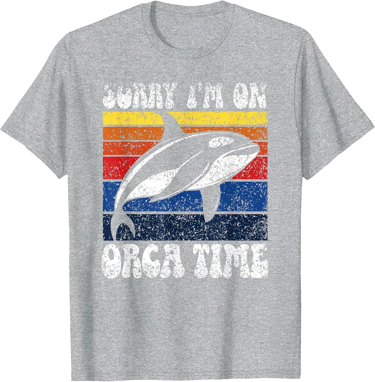 Sorry I’M On Orca Time Orcas Whale Protect Sea Orca T-Shirt - Heather Grey