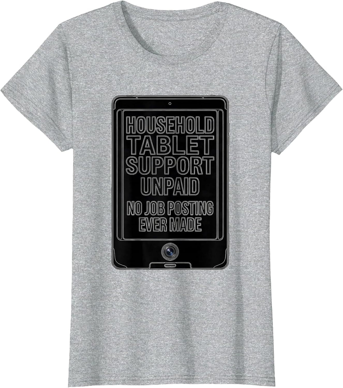 Women's Household Tablet Support, Unpaid, No Job Posting Ever Made T-Shirt - Heather Grey