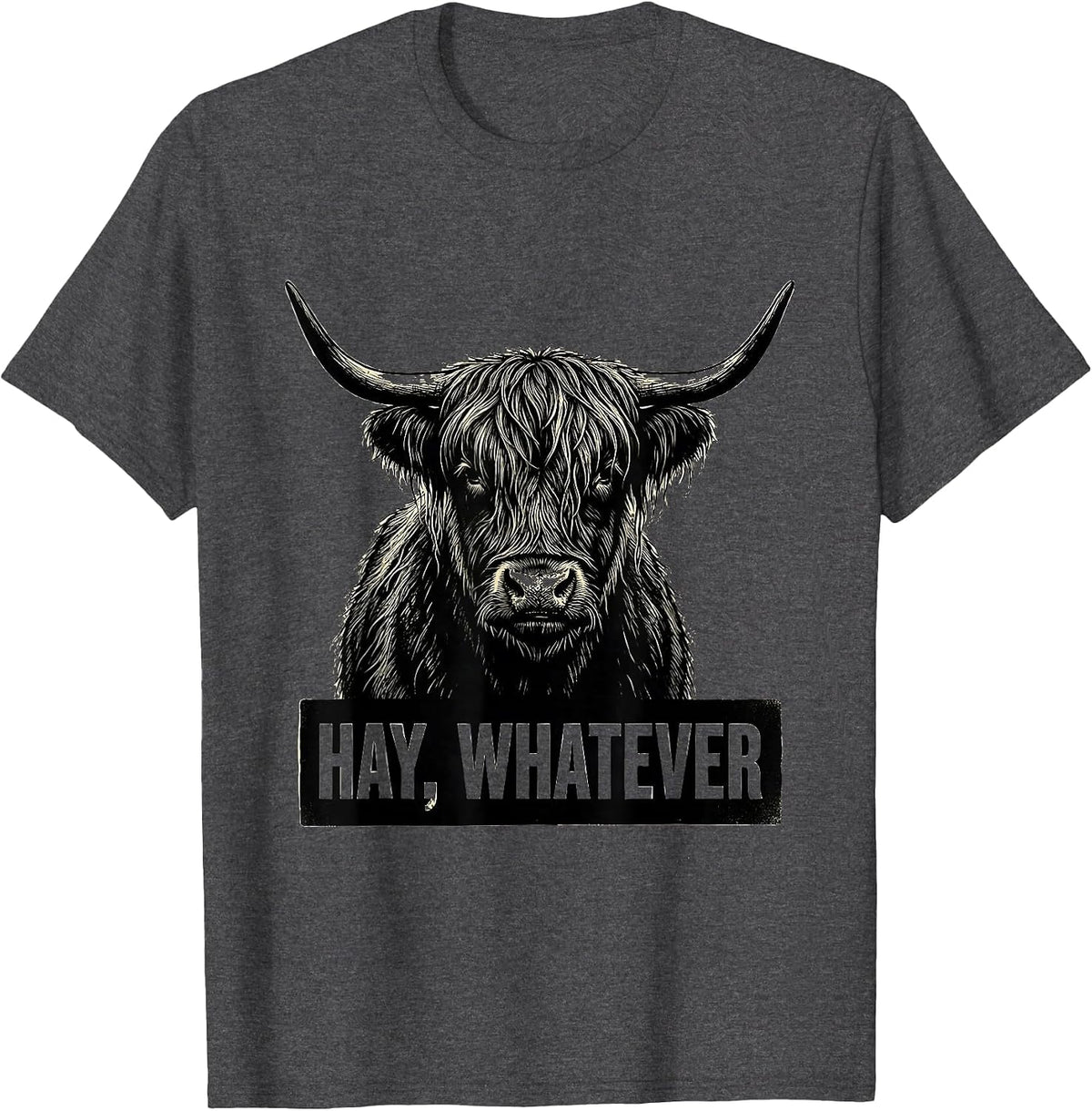 Hay Whatever Funny Highland Cow Farm Humor T-Shirt - Dark Heather Grey